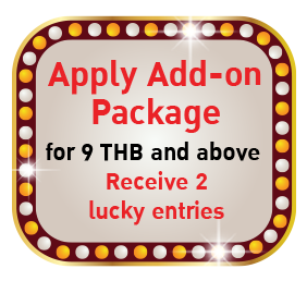 Apply Add-on Package for 9 THB and above Receive 2 lucky entry